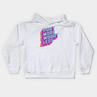 Pray more Worry less Kids Hoodie